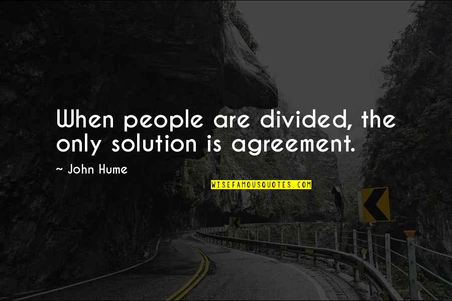 Steve Belushi Quotes By John Hume: When people are divided, the only solution is