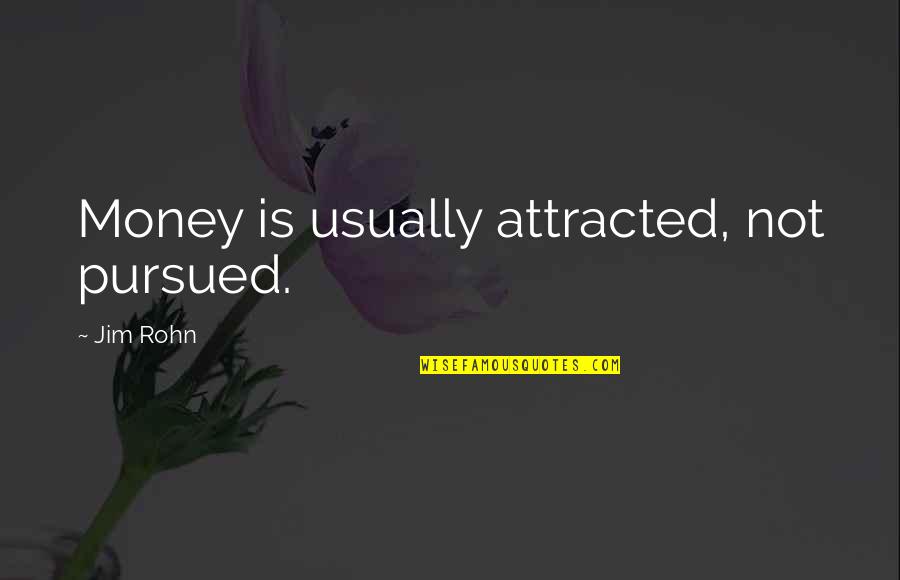 Steve Biko I Write What I Like Quotes By Jim Rohn: Money is usually attracted, not pursued. Steve Biko I Write What I Like Quotes By Jim Rohn: Money is usually attracted, not pursued.