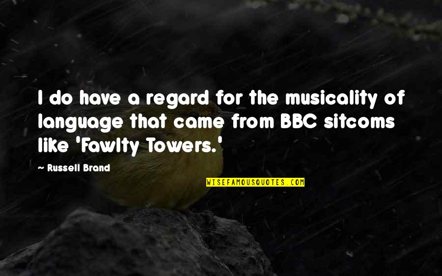 Steve Chalke Quotes By Russell Brand: I do have a regard for the musicality Steve Chalke Quotes By Russell Brand: I do have a regard for the musicality
