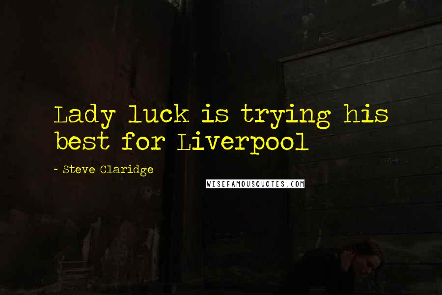 Steve Claridge quotes: Lady luck is trying his best for Liverpool