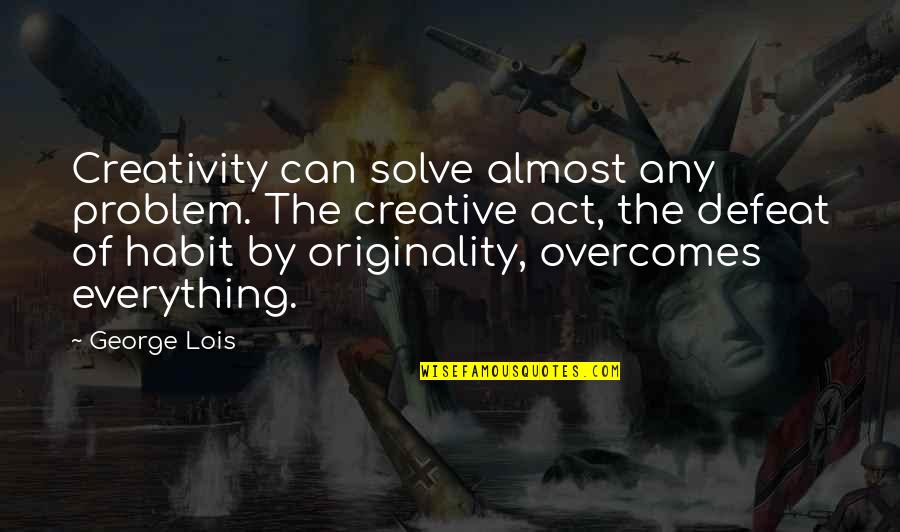 Steve Cook Bodybuilder Quotes By George Lois: Creativity can solve almost any problem. The creative