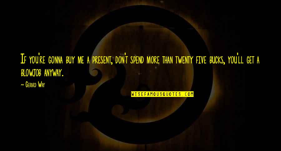 Steve Harvey Morning Quotes By Gerard Way: If you're gonna buy me a present, don't Steve Harvey Morning Quotes By Gerard Way: If you're gonna buy me a present, don't