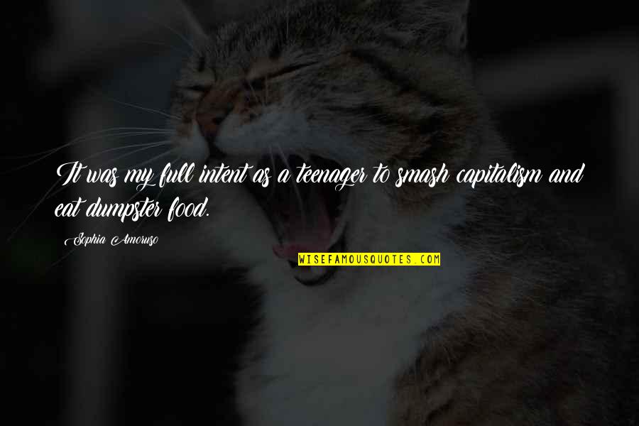 Steve Jobs 2015 Quotes By Sophia Amoruso: It was my full intent as a teenager