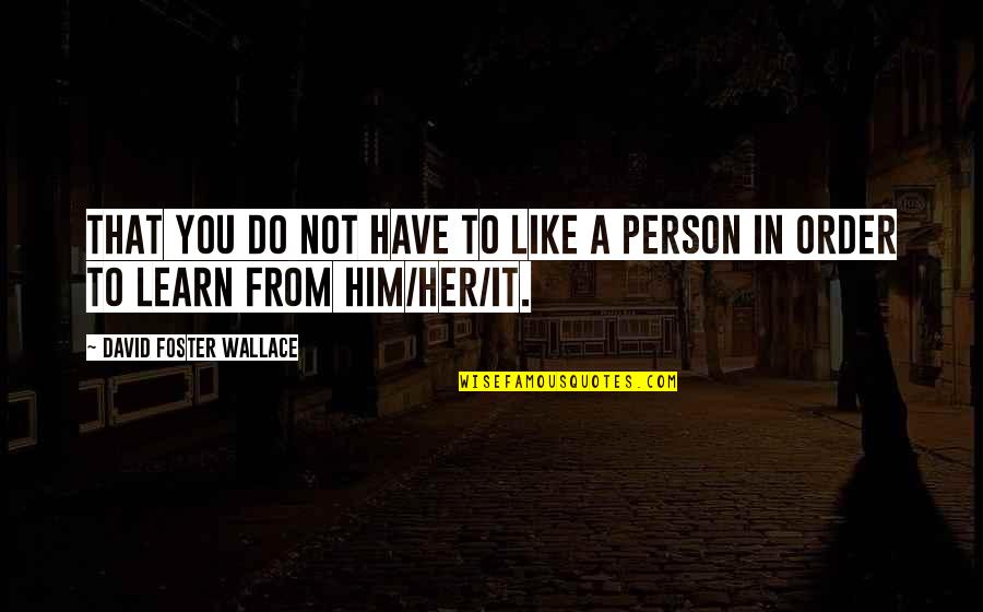 Steve Jobs Branding Quotes By David Foster Wallace: That you do not have to like a Steve Jobs Branding Quotes By David Foster Wallace: That you do not have to like a