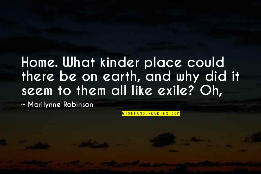 Steve Jobs Feedback Quotes By Marilynne Robinson: Home. What kinder place could there be on Steve Jobs Feedback Quotes By Marilynne Robinson: Home. What kinder place could there be on