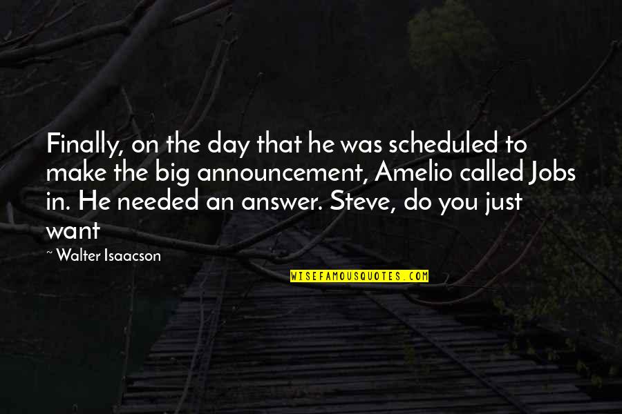 Steve Jobs Isaacson Quotes By Walter Isaacson: Finally, on the day that he was scheduled Steve Jobs Isaacson Quotes By Walter Isaacson: Finally, on the day that he was scheduled