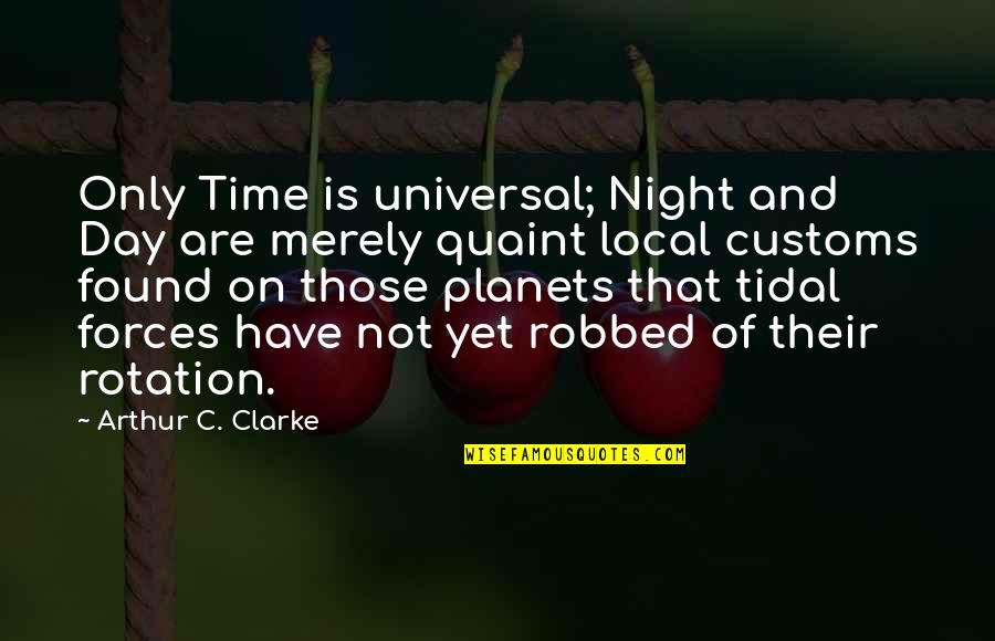 Steve Jobs Motivation Quotes By Arthur C. Clarke: Only Time is universal; Night and Day are