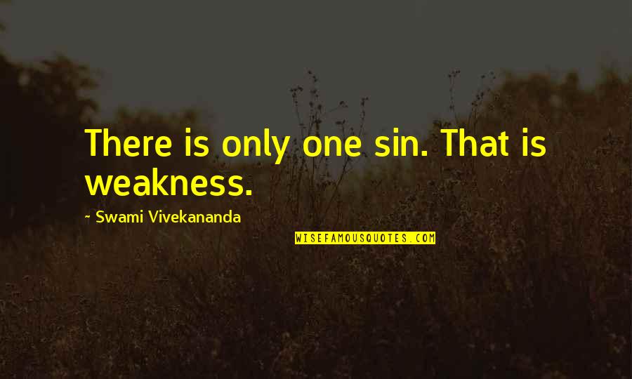 Steve Jobs One Last Thing Quotes By Swami Vivekananda: There is only one sin. That is weakness.