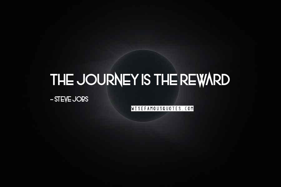 Steve Jobs quotes: The journey is the reward