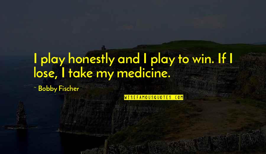 Steve Jobs Quotes Quotes By Bobby Fischer: I play honestly and I play to win.