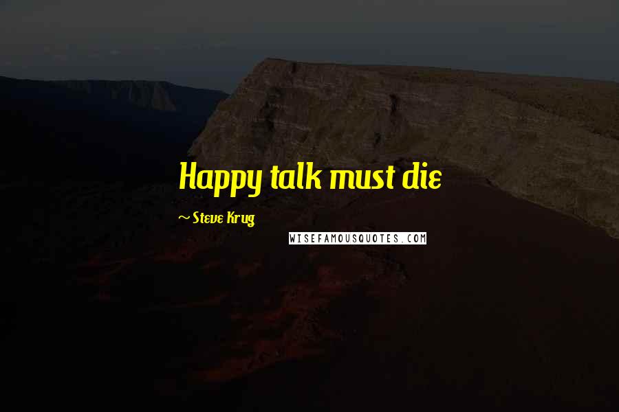 Steve Krug quotes: Happy talk must die
