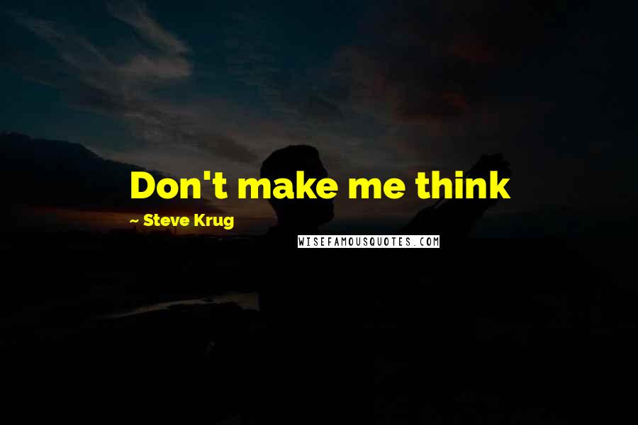 Steve Krug quotes: Don't make me think