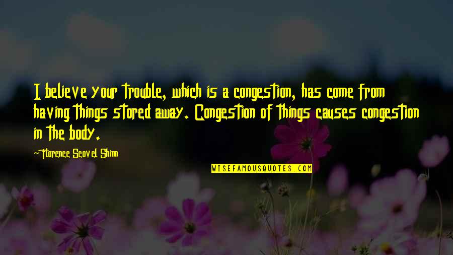 Steve Lawson Quotes By Florence Scovel Shinn: I believe your trouble, which is a congestion,