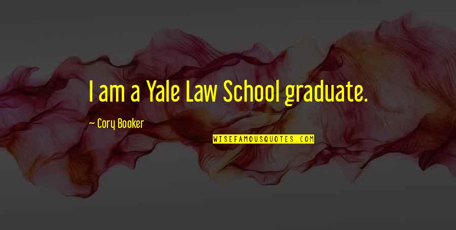 Steve Leopard Quotes By Cory Booker: I am a Yale Law School graduate.