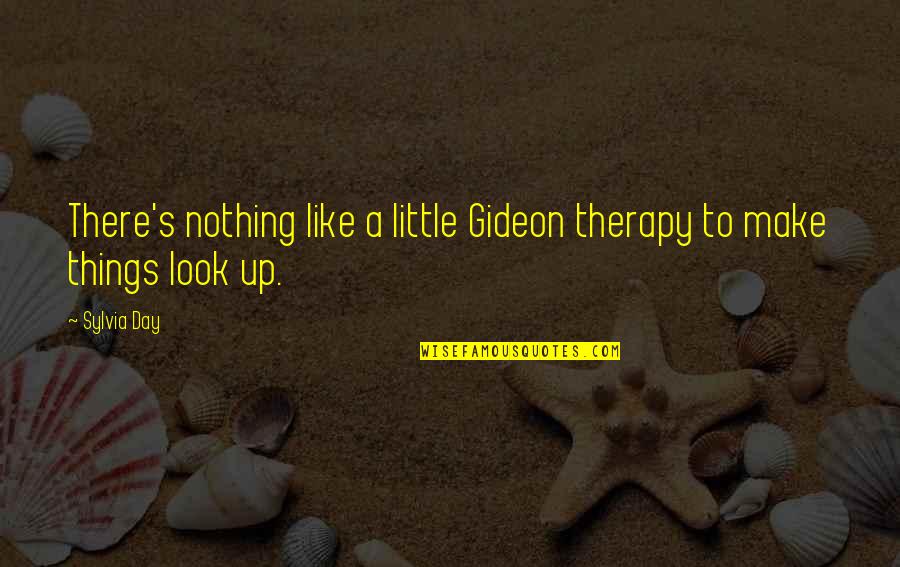 Steve Logan Quotes By Sylvia Day: There's nothing like a little Gideon therapy to