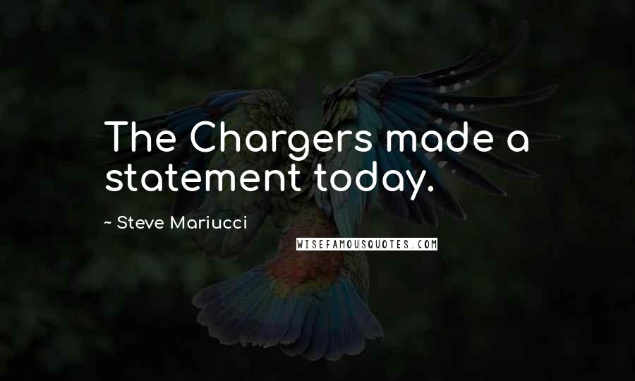 Steve Mariucci quotes: The Chargers made a statement today.