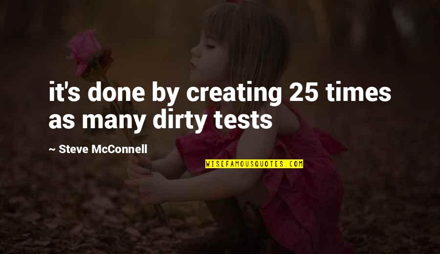 Steve Mcconnell Quotes By Steve McConnell: it's done by creating 25 times as many