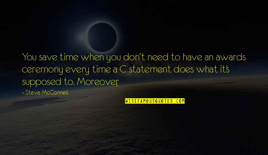 Steve Mcconnell Quotes By Steve McConnell: You save time when you don't need to