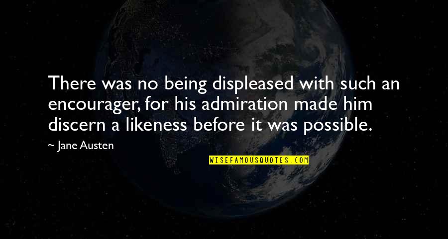 Steve Pettit Quotes By Jane Austen: There was no being displeased with such an