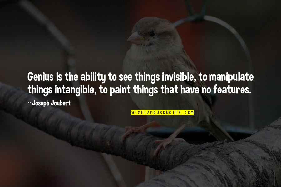 Steve Randall Outsiders Quotes By Joseph Joubert: Genius is the ability to see things invisible,