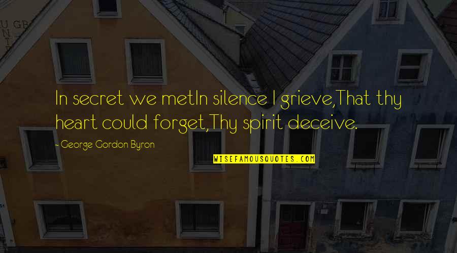 Steve Roggenbuck Quotes By George Gordon Byron: In secret we metIn silence I grieve,That thy