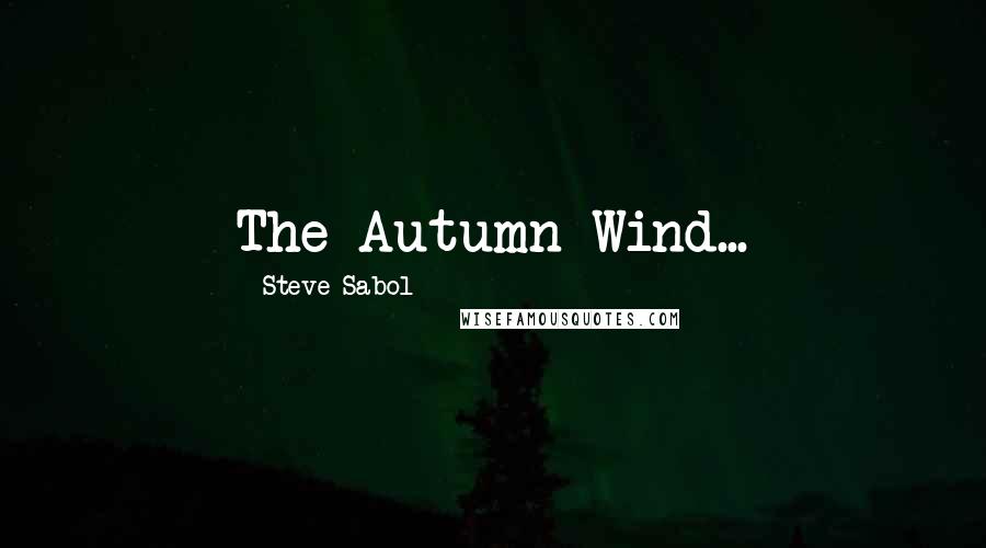 Steve Sabol quotes: The Autumn Wind...