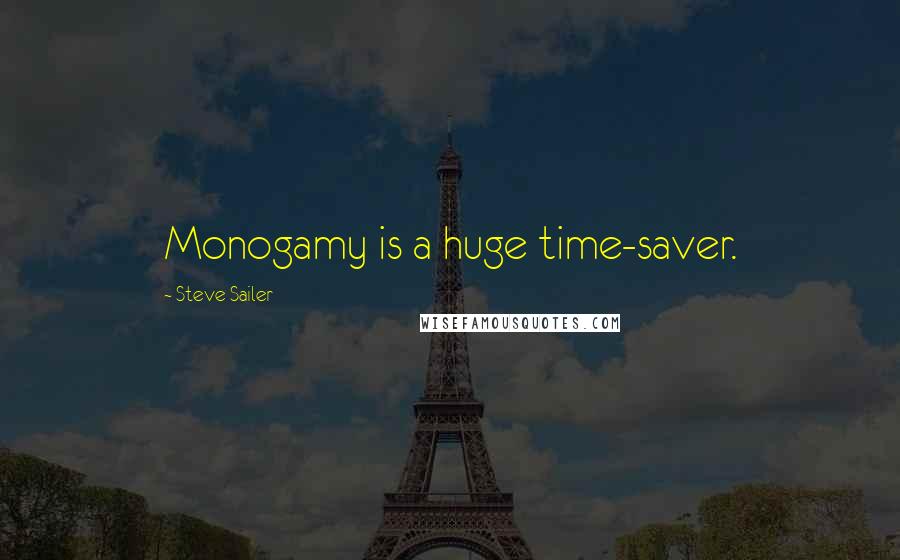 Steve Sailer quotes: Monogamy is a huge time-saver.