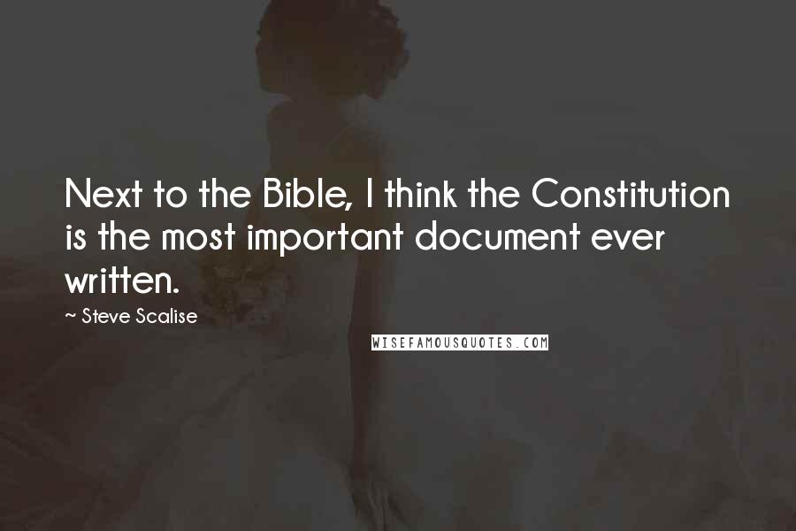 Steve Scalise quotes: Next to the Bible, I think the Constitution is the most important document ever written.