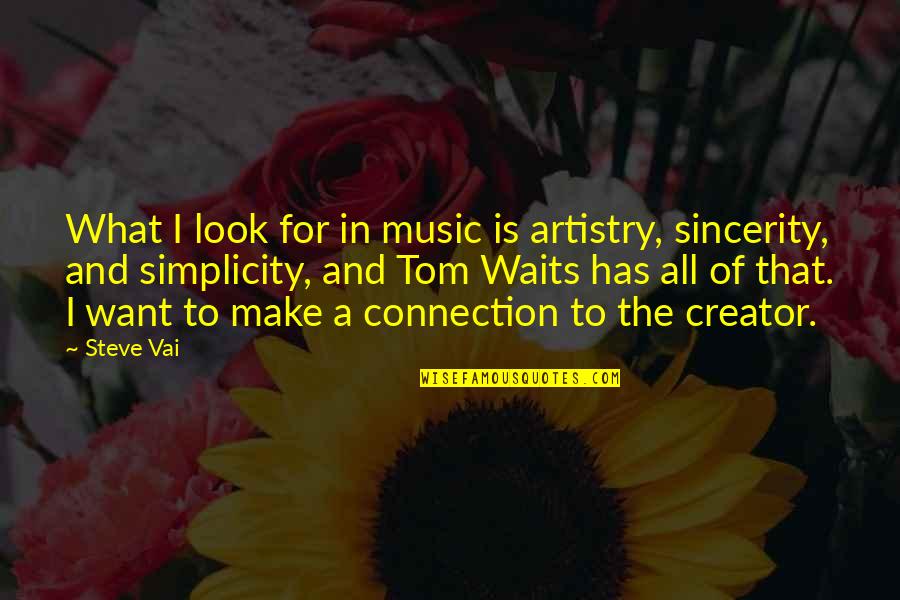 Steve Vai Quotes By Steve Vai: What I look for in music is artistry,