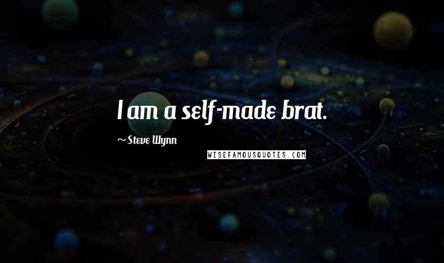 Steve Wynn quotes: I am a self-made brat.