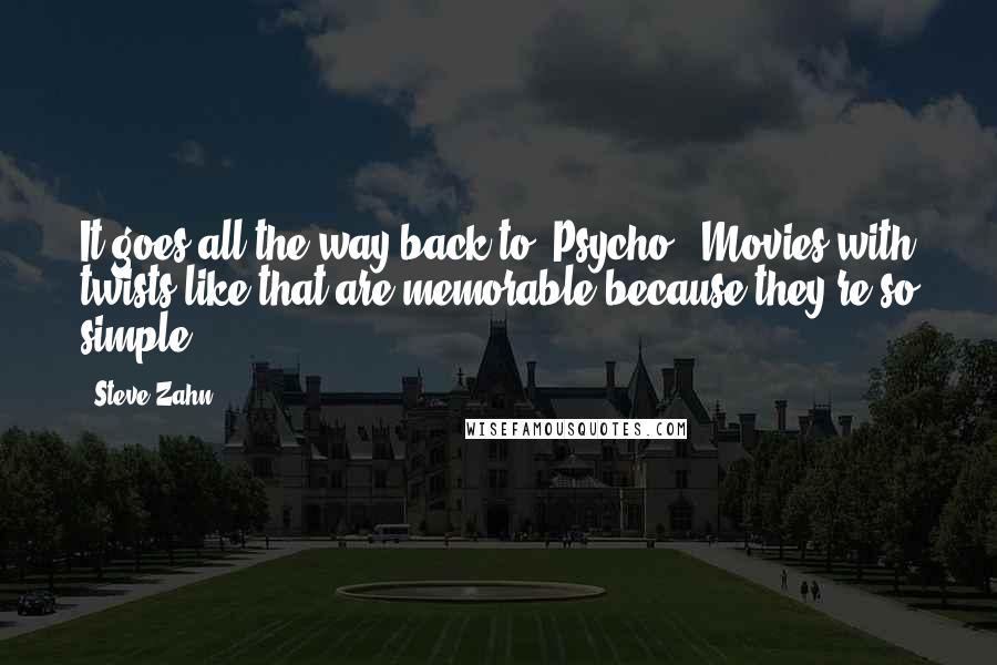 Steve Zahn quotes: It goes all the way back to 'Psycho.' Movies with twists like that are memorable because they're so simple.