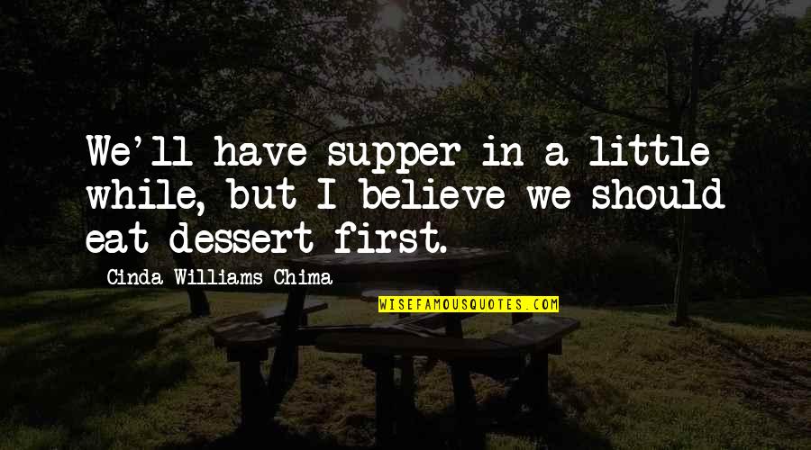 Steveanna Stevens Quotes By Cinda Williams Chima: We'll have supper in a little while, but