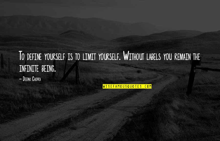 Stevedore Cody Quotes By Deepak Chopra: To define yourself is to limit yourself. Without