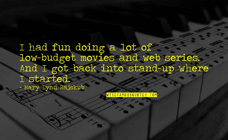 Stevedore Quotes By Mary Lynn Rajskub: I had fun doing a lot of low-budget Stevedore Quotes By Mary Lynn Rajskub: I had fun doing a lot of low-budget
