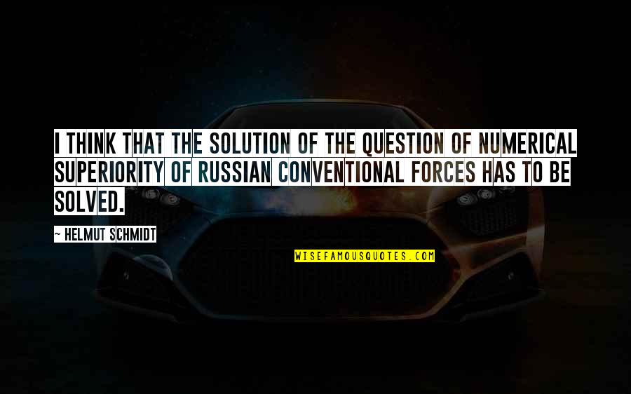 Steven Coffey Quotes By Helmut Schmidt: I think that the solution of the question