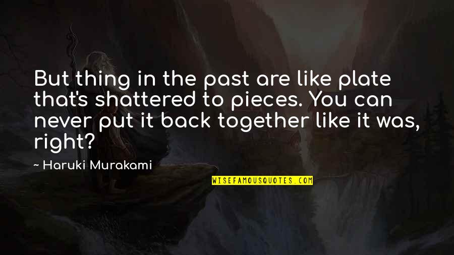 Steven Dietz Quotes By Haruki Murakami: But thing in the past are like plate