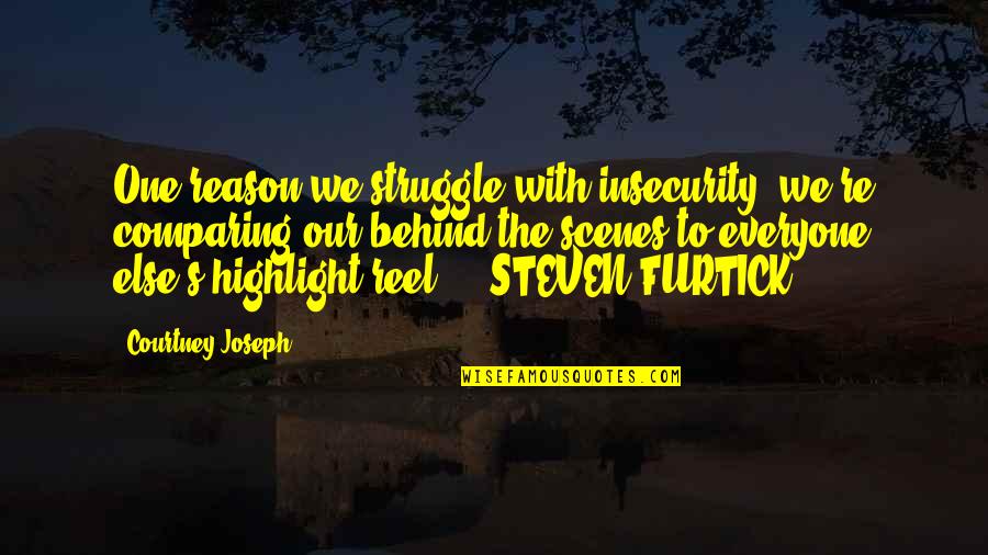 Steven Furtick Quotes By Courtney Joseph: One reason we struggle with insecurity: we're comparing