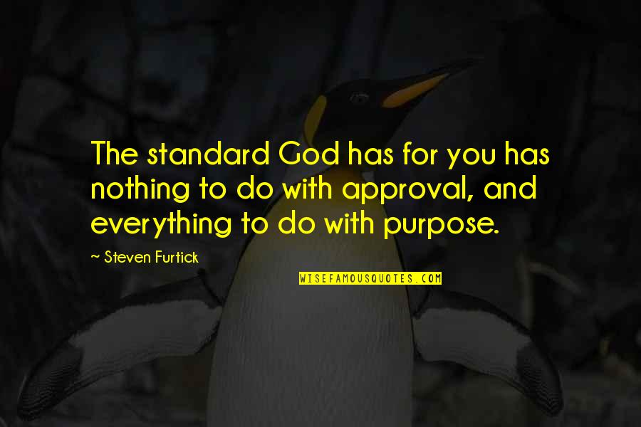 Steven Furtick Quotes By Steven Furtick: The standard God has for you has nothing