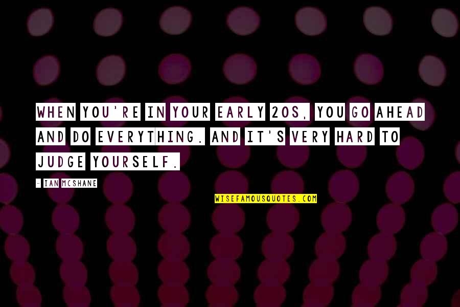 Steven Furtick Unqualified Quotes By Ian McShane: When you're in your early 20s, you go Steven Furtick Unqualified Quotes By Ian McShane: When you're in your early 20s, you go