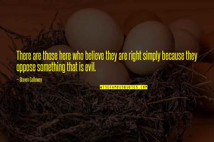 Steven Galloway Quotes By Steven Galloway: There are those here who believe they are