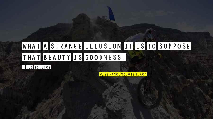 Steven Gerrard Inspirational Quotes By Leo Tolstoy: What a strange illusion it is to suppose