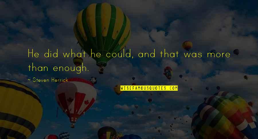 Steven He Quotes By Steven Herrick: He did what he could, and that was Steven He Quotes By Steven Herrick: He did what he could, and that was