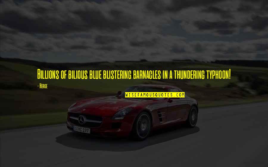 Steven Ivy Business Quotes By Herge: Billions of bilious blue blistering barnacles in a