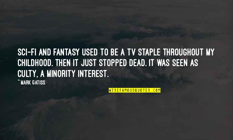 Steven J Gould Quotes By Mark Gatiss: Sci-fi and fantasy used to be a TV