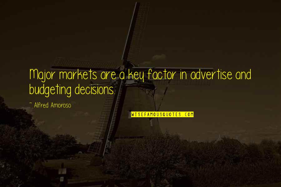 Steven Kotler Quotes By Alfred Amoroso: Major markets are a key factor in advertise
