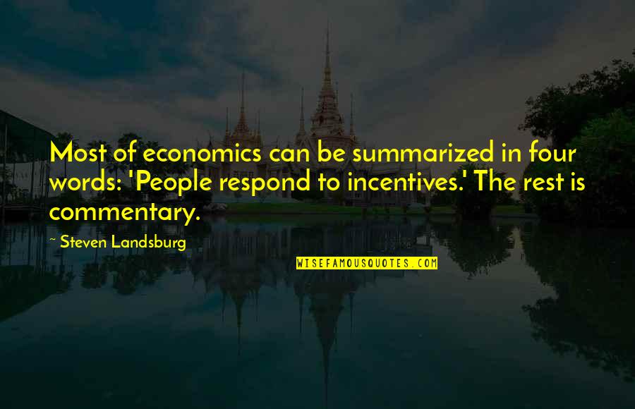 Steven Landsburg Quotes By Steven Landsburg: Most of economics can be summarized in four Steven Landsburg Quotes By Steven Landsburg: Most of economics can be summarized in four