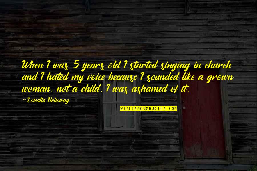 Steven Levenkron Quotes By Loleatta Holloway: When I was 5 years old I started Steven Levenkron Quotes By Loleatta Holloway: When I was 5 years old I started