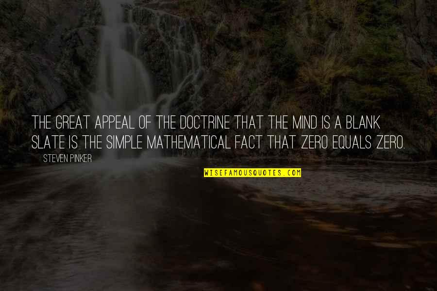 Steven Pinker Blank Slate Quotes By Steven Pinker: The great appeal of the doctrine that the Steven Pinker Blank Slate Quotes By Steven Pinker: The great appeal of the doctrine that the