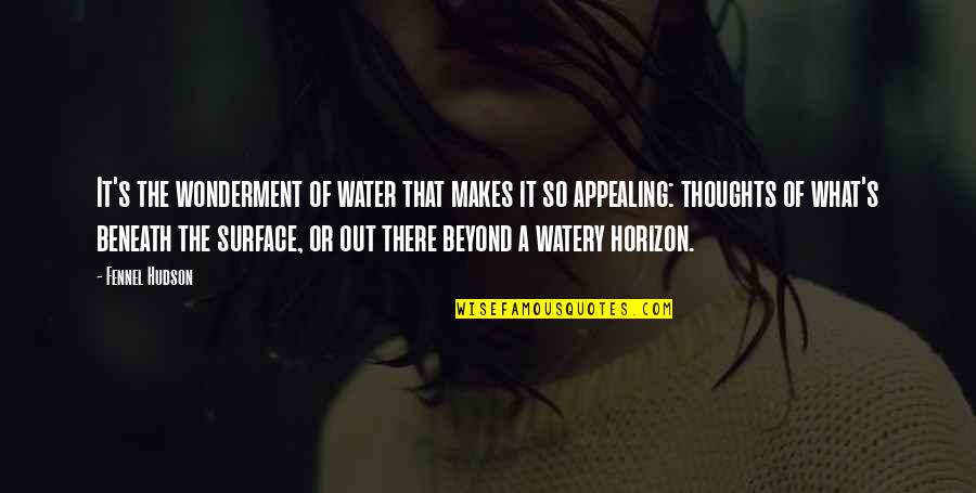 Steven Pinker Language Instinct Quotes By Fennel Hudson: It's the wonderment of water that makes it Steven Pinker Language Instinct Quotes By Fennel Hudson: It's the wonderment of water that makes it