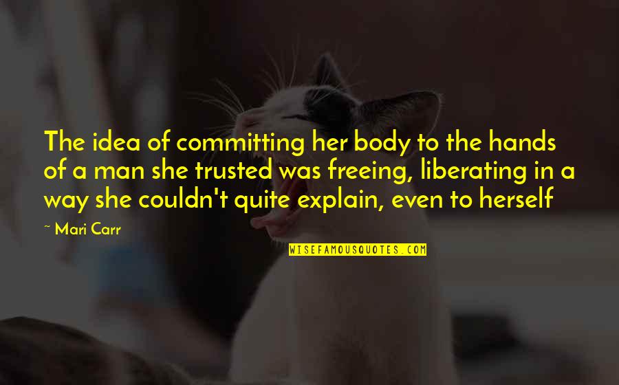 Steven Pinker Language Instinct Quotes By Mari Carr: The idea of committing her body to the